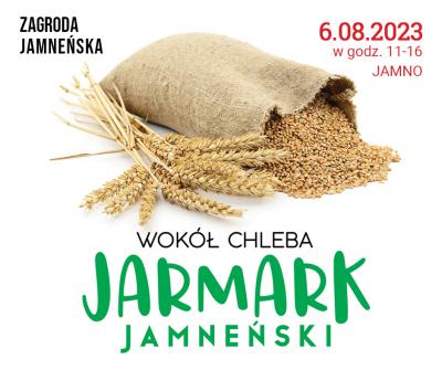 Jarmark Jamneński "Wokół chleba" (Zagroda Jamneńska, 6.08.2023)