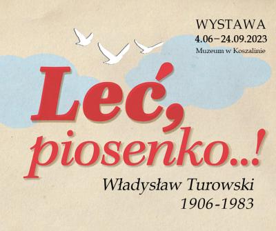 Wystawa "Leć, piosenko..! Władysław Turowski 1906-1983" (4.06-24.09.2023)