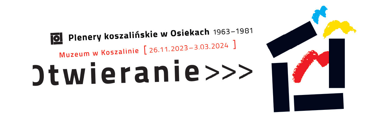 Otwieranie >>> Plenery koszalińskie w Osiekach 1963-1981